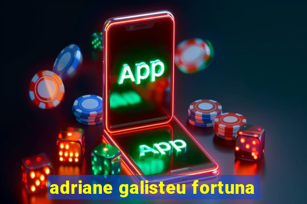 adriane galisteu fortuna